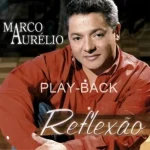 Baixe os CDs Gospel – Marco Aurélio - Reflexão - Playback Download Marco Aurélio - Reflexão - Playback