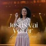 Download Maria Maia - Jesus Vai Voltar