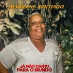 Download Marilene Santiago já não canto para o mundo