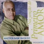 Download Mattos Nascimento - Na unção do primeiro Amor