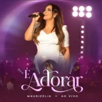 Download Maurizélia - É Adorar (2024)