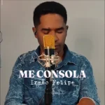 Download ME CONSOLA - IRMÃO FELIPE