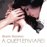 Download Michelle Nascimento - A quem Enviarei