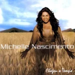 Download Michelle Nascimento - Chegou o Tempo