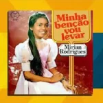 Download Miriam Rodrigues minha benção vou levar