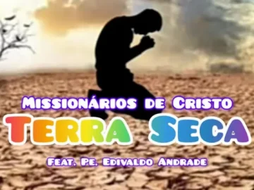 Download Missionários de Cristo - Terra Seca (Feat. Pe. Edvaldo Andrade)