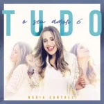 Baixe os CDs Gospel – Nádia Santolli - O seu amor é Tudo - 2017 Download Nádia Santolli - O seu amor é Tudo - 2017