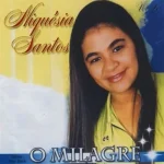 Download Niquésia Santos - O Milagre