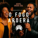 Download O Fogo Arderá - Versão Groove