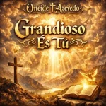 Download Oneide Azevedo - Grandioso És Tú