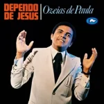 Download Ozeias de Paula - Dependo de Jesus