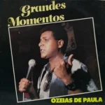 Baixe os CDs Gospel – Ozeias de Paula - Grandes Momentos Download Ozeias de Paula - Grandes Momentos