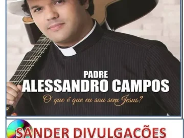 Download PADRE ALESSANDRO CAMPOS 2015 - O QUE É QUE EU SOU SEM JESUS