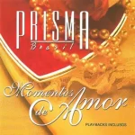 Baixe os CDs Gospel – Prisma Brasil - Momentos de Amor Download Prisma Brasil - Momentos de Amor