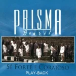 Download Prisma Brasil - Sê forte e Corajoso - Playback