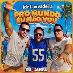 Download Pro Mundo Eu Não Vou