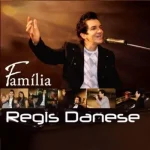 Download Regis Danese - Família