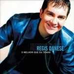 Download Régis Danese - O melhor que eu Tenho