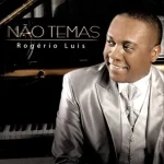 Download Rogério Luis - Não Temas
