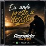 Baixe os CDs Gospel – Ronaldo Mix - Eu Ando Preste a Desistir Download Ronaldo Mix - Eu Ando Preste a Desistir