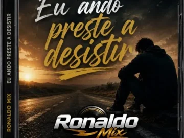 Download Ronaldo Mix - Eu Ando Preste a Desistir