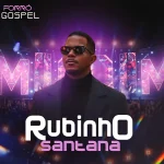 Download RUBINHO SANTANA FORRÓ GOSPEL LINK 1