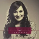 Baixe os CDs Gospel – Sandrinha - Minhas canções na voz de Sandrinha Download Sandrinha - Minhas canções na voz de Sandrinha