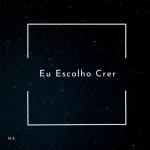 Download Single Eu Não Vi A Cruz do EP-Eu Escolho Crer
