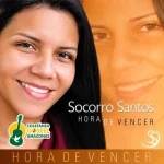 Download SOCORRO SANTOS - HORA DE VENCER - CD COMPLETO