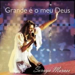 Baixe os CDs Gospel – Soraya Moraes - Grande é o meu Deus Download Soraya Moraes - Grande é o meu Deus