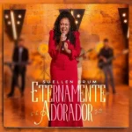 Download Suellen Brum - Eternamente Adorador