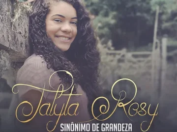 Download Talyta Rosy - Sinônimo de Grandeza