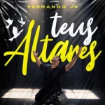 Download Teus Altares - Fernando Jr (Cover)