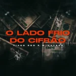 Download TIAGO SDR E M-KAYZER - O LADO FRIO DO CIFRÃO