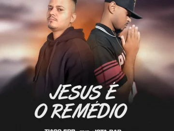 Download TIAGO SDR FEAT JOTA RAP - JESUS É O REMÉDIO