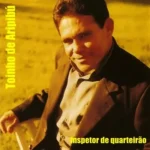 Download Toinho de Aripibú - Inspetor de Quarteirão