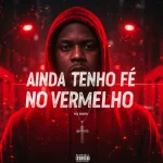 Download trap gospel Ainda Tenho Fé no Vermelho