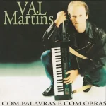 Download Val Martins - Com palavras e com Obras