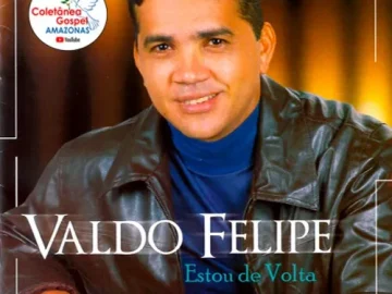 Download VALDO FELIPE - CD "ESTOU DE VOLTA"
