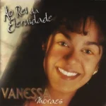 Download Vanessa Moraes - Ao rei da Eternidade - 01