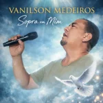 Download Vanilson Medeiros- Sopra em mim