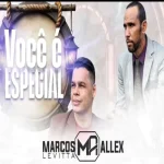 Download VOCÊ É ESPECIAL COVER MARCOS LEVITTA E ALLEX