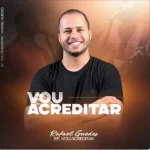 Download Vou acreditar- Rafael Guedes (EP VOU ACREDITAR)