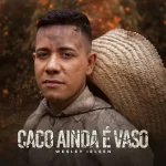 Download Wesley Ielsen - Caco Ainda é Vaso