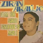 Download Ziran Araújo - Quem for santo santifique-se Mais